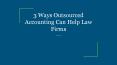 3 Ways Outsourced Accounting Can Help Law Firms PowerPoint PPT Presentation
