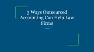3 Ways Outsourced Accounting Can Help Law Firms
