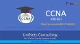 Cisco CCNA Certification Training with UniNets Consulting PowerPoint PPT Presentation