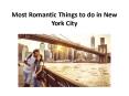 Most Romantic Things to do in New York City PowerPoint PPT Presentation