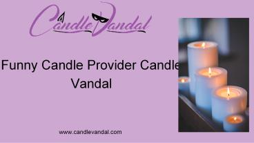 The Best Funny Candle Provider | Candle Vandal (1)