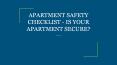 APARTMENT SAFETY CHECKLIST - IS YOUR APARTMENT SECURE? PowerPoint PPT Presentation