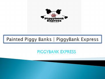 Painted Piggy Banks | Piggy Bank Express