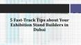 5 Fast-Track Tips about Your Exhibition Stand Builders in Dubai PowerPoint PPT Presentation