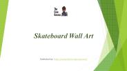 Skateboard Wall Art