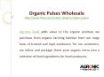 organic pulses wholesale PowerPoint PPT Presentation