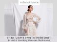 Bridal Gowns shop in Melbourne | Bridal & Wedding Dresses Melbourne PowerPoint PPT Presentation