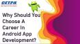 Why Should You Choose A Career In Android App Development? (1) PowerPoint PPT Presentation