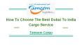 How To Choose The Best Dubai To India Cargo Service