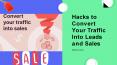 Hacks to convert your traffic into leads and sales PowerPoint PPT Presentation