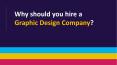 Why should you hire a  Graphic Design Company? PowerPoint PPT Presentation