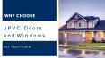 Why Choose uPVC Windows and Doors for Your Home PowerPoint PPT Presentation