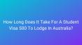 How Long Does It Take For A Student Visa 500 To Lodge In Australia? PowerPoint PPT Presentation