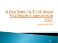 8 New Ways To Think About Healthcare Automation In 2021 PowerPoint PPT Presentation