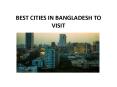 BEST CITIES IN BANGLADESH TO VISIT PowerPoint PPT Presentation