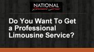Do You Want To Get a Professional Limousine Service?