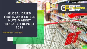 Global Dried Fruits and Edible Nuts