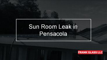 Sun Room Leak in Pensacola