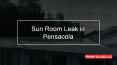 Sun Room Leak in Pensacola PowerPoint PPT Presentation
