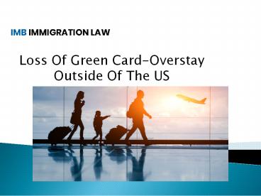 Loss Of Green Card-Overstay Outside Of The US