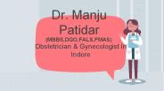 Gynecologist In Indore - Dr. Manju Patidar