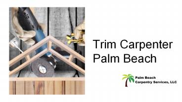 Trim Carpenter Palm Beach