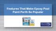 Features That Make Epoxy Pool Paint Perth So Popular PowerPoint PPT Presentation
