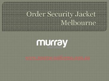 Order Security Jacket Melbourne - www.murrayuniforms.com.au