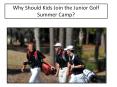 Why should kids join the junior golf summer camp? PowerPoint PPT Presentation