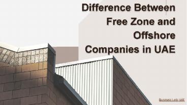 What is the Difference Between Free Zone and Offshore Companies in UAE