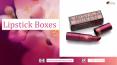 High-quality lipstick boxes packaging to your customers