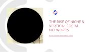 The Rise of Niche & Vertical Social Networks