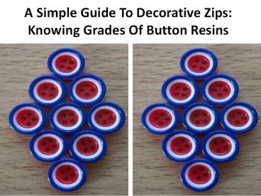 4 Unique features of the resin button