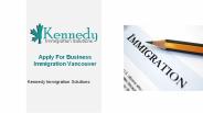 Apply For Business Immigration Vancouver – Kennedy Immigration Solutions