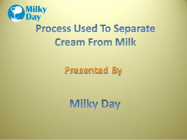 Process Used To Separate Cream From Milk
