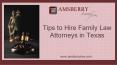 Tips to Hire Family Law Attorneys in Texas PowerPoint PPT Presentation