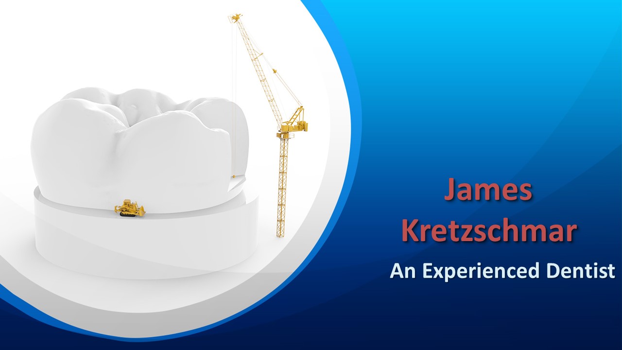 James Kretzschmar - An Experienced Dentist