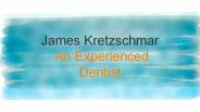 James Kretzschmar - An Experienced Dentist