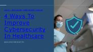 4 Ways to Improve Cybersecurity in Healthcare (1)