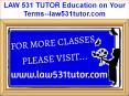 LAW 531 TUTOR Education on Your Terms--law531tutor.com PowerPoint PPT Presentation
