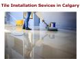 Tile Installation Sevices in Calgary PowerPoint PPT Presentation