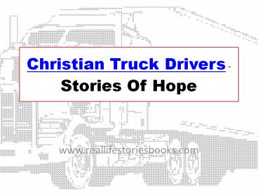 Christian Truck Drivers -Stories Of Hope