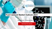 Fuel Catalyst Market Outlook 2021