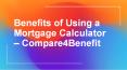 Benefits of Using a Mortgage Calculator PowerPoint PPT Presentation