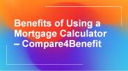Benefits of Using a Mortgage Calculator