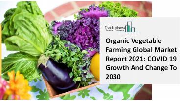 Organic Vegetable Farming Market Size, Growth, Opportunity and Forecast to 2030