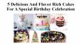 5 Delicious And Flavor Rich Cakes For A Special Birthday Celebration PowerPoint PPT Presentation