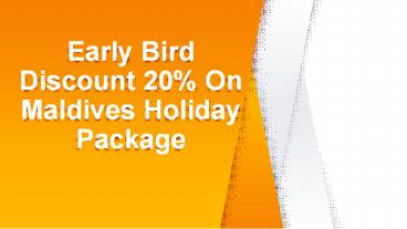 Early Bird Discount 20% On Maldives Holiday Package