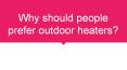 Why do People Prefer Outdoor Heaters