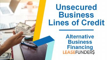 Unsecured Business Lines of Credit: Alternative Business Financing